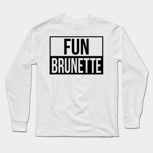 Fun Brunette Long Sleeve T-Shirt